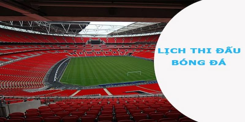 Lịch bóng đá hôm nay Các nguồn cung cấp lịch bóng đá hôm nay chuẩn xác và đáng tin cậy
