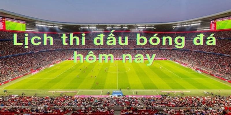 Lịch bóng đá hôm nay Làm thế nào để tận dụng lịch bóng đá hôm nay trong chiến lược cá cược?